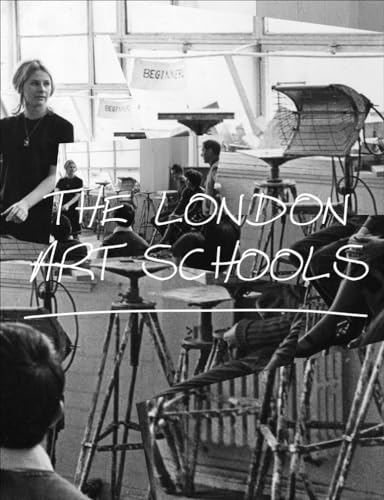 The London Art Schools: Reforming the Art World, 1960 to Now von Tate Publishing